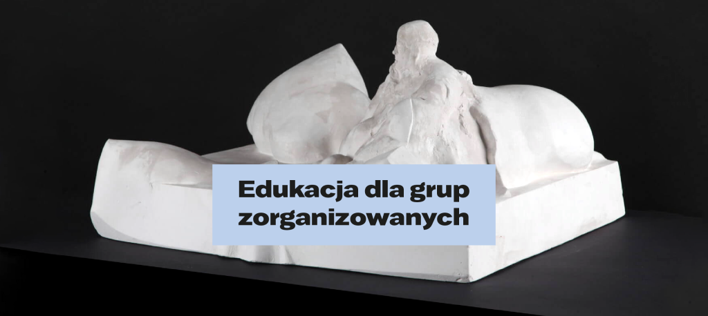 Edukacja dla grup zorganizowanych