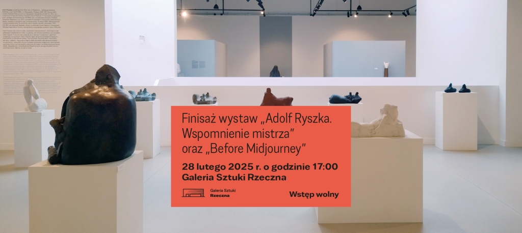 Finisaż wystawy Adolf Ryszka Wspomnienie mistrza oraz Before Midjourney