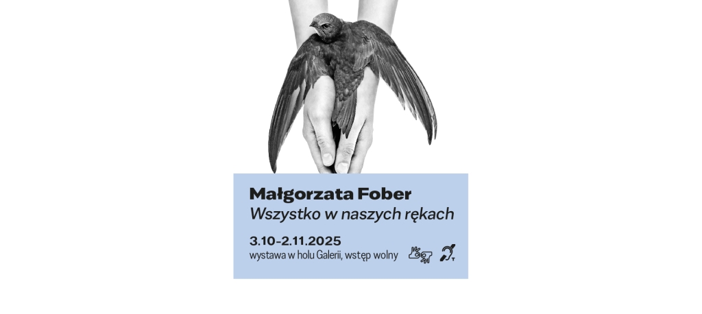 Wystawa Małgorzaty Fober Wszystko w naszych rękach