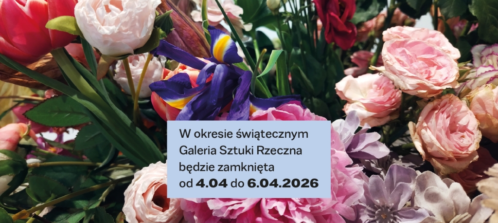 W okresie świątecznym Galeria Sztuki Rzeczna będzie zamknięta od 4 kwietnia do 6 kwietnia 2026