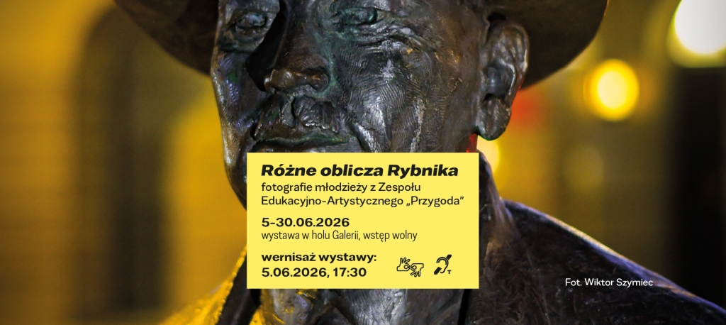 Różne oblicza Rybnika - fotografie młodzieży z Zespołu Edukacyjno-Artystycznego Przygoda - wystawa i wernisaż