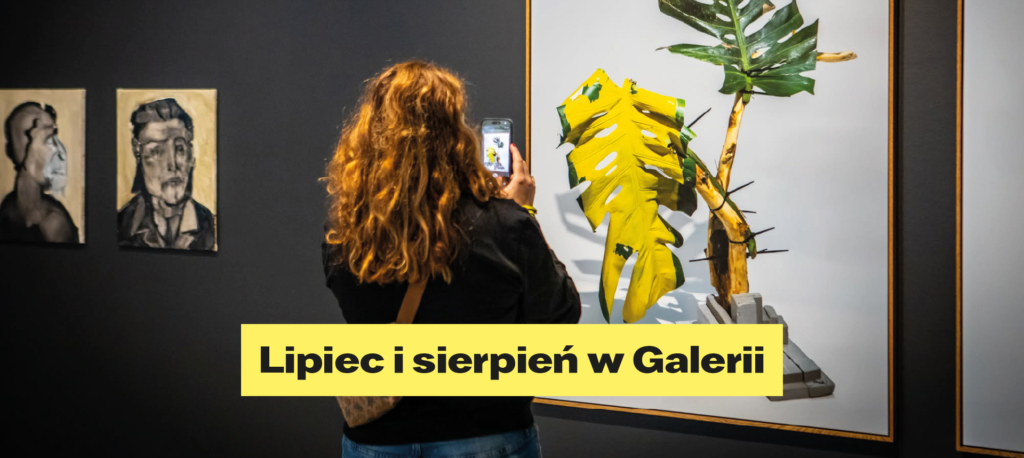 Lipiec i sierpień w Galerii