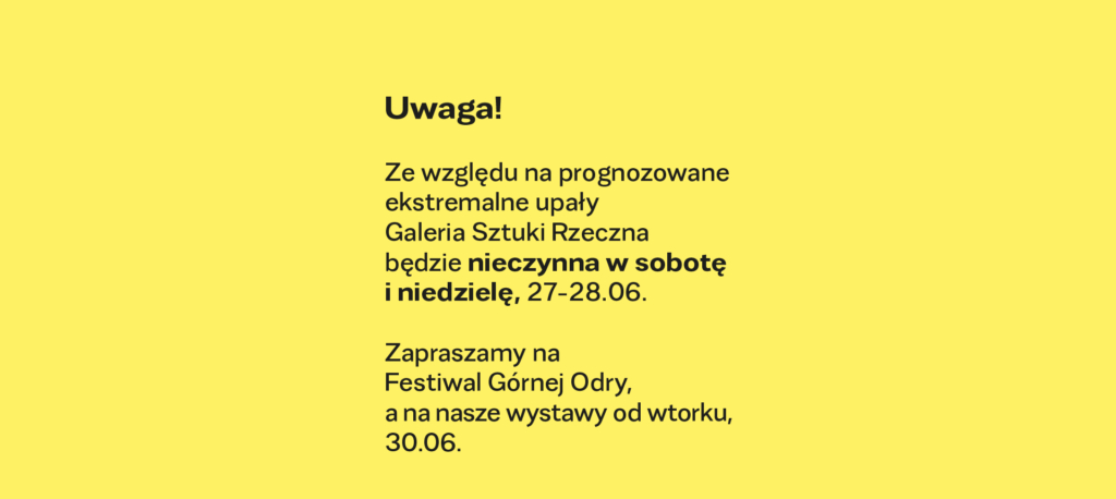 Ze względu na prognozowane upały Galeria będzie nieczynna w sobotę i niedzielę